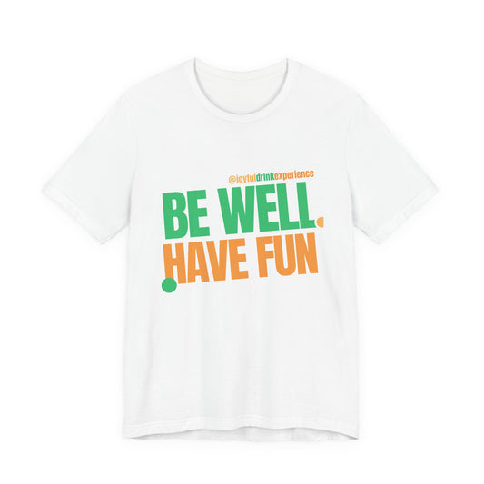 Be Well Have Fun T-Shirt — Wellness & Playful Graphic Tee