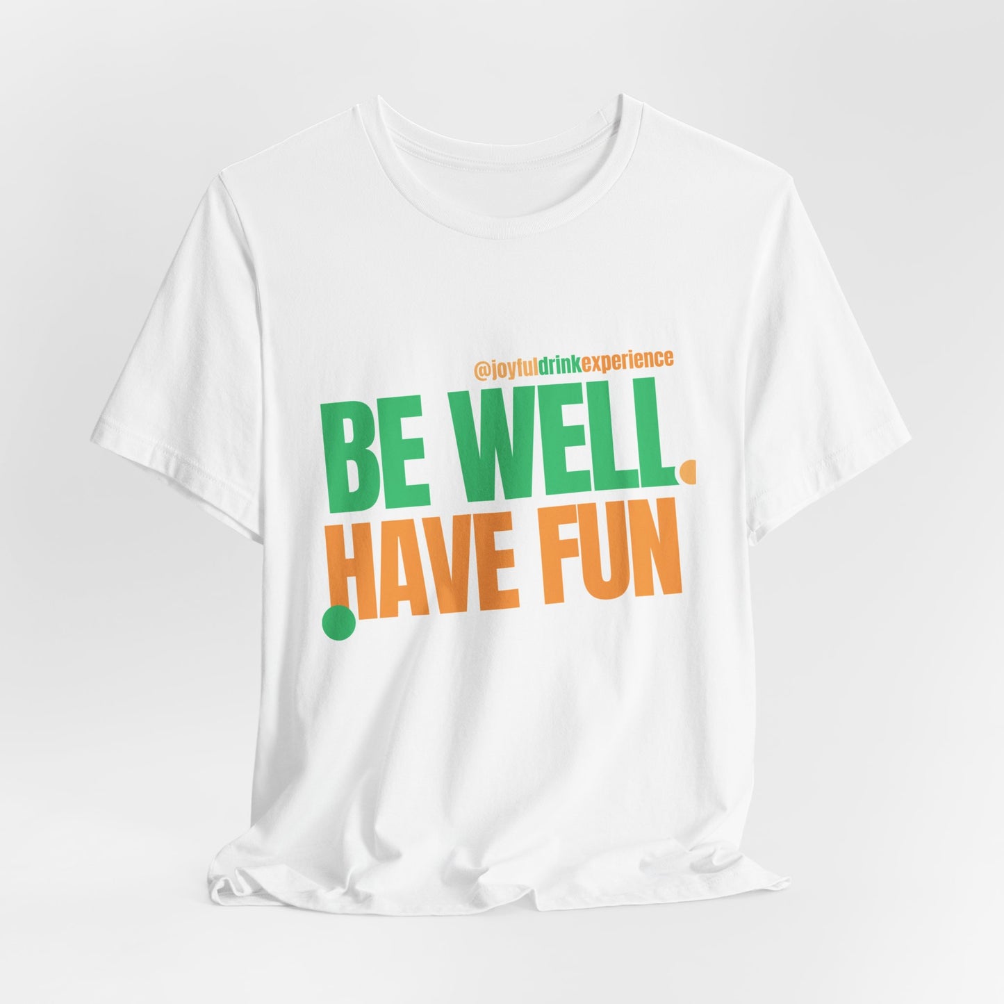 Be Well Have Fun T-Shirt — Wellness & Playful Graphic Tee